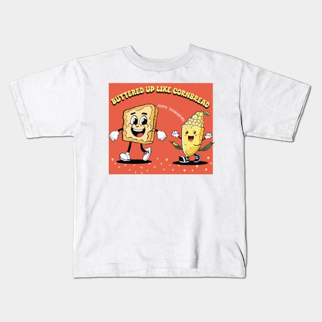 Buttered up like cornbread | Cornbread | Thanksgiving shirt Kids T-Shirt by KnockingLouder